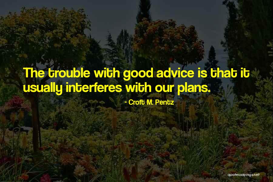Croft M. Pentz Quotes 1104014 Croft M. Pentz Quotes 1104014