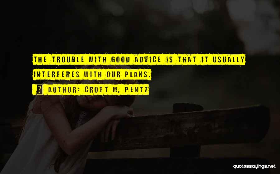 Croft Pentz Quotes By Croft M. Pentz