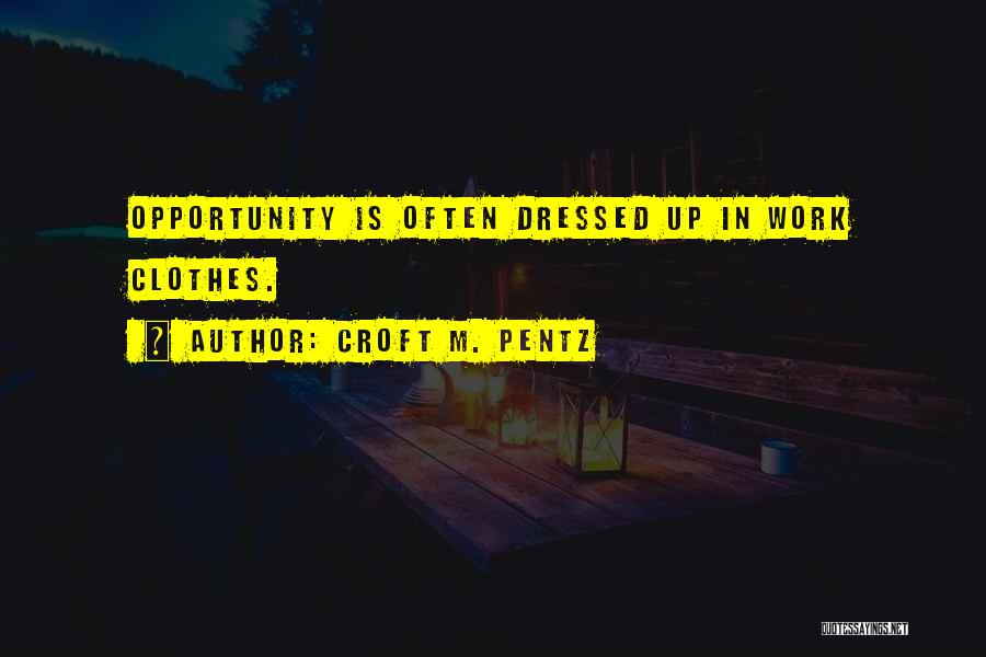 Croft Pentz Quotes By Croft M. Pentz