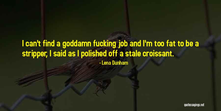 Croissant Quotes By Lena Dunham
