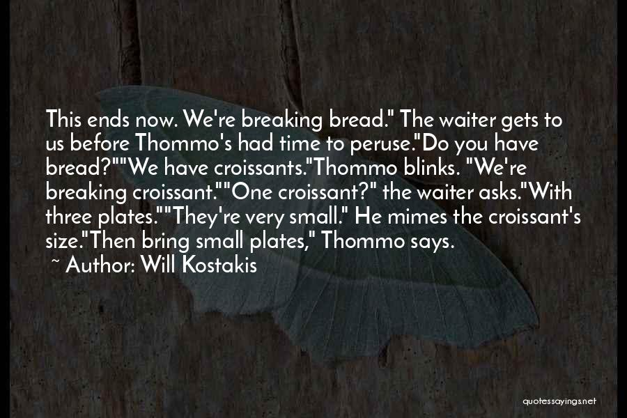 Croissants Quotes By Will Kostakis