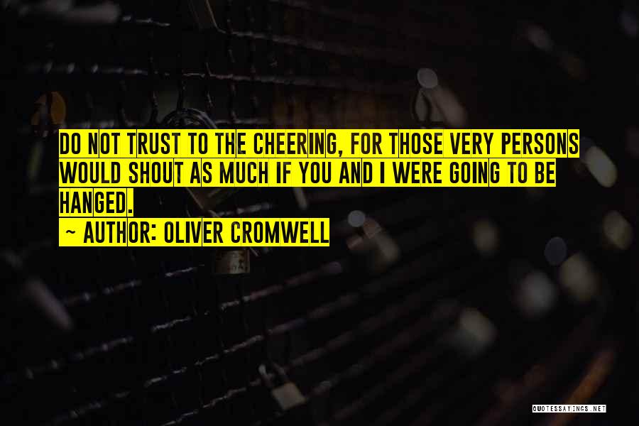 Cromwell Oliver Quotes By Oliver Cromwell