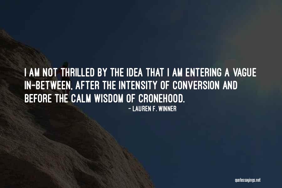 Cronehood Quotes By Lauren F. Winner Cronehood Quotes By Lauren F. Winner