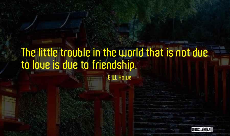 Cronenbergian Quotes By E.W. Howe Cronenbergian Quotes By E.W. Howe