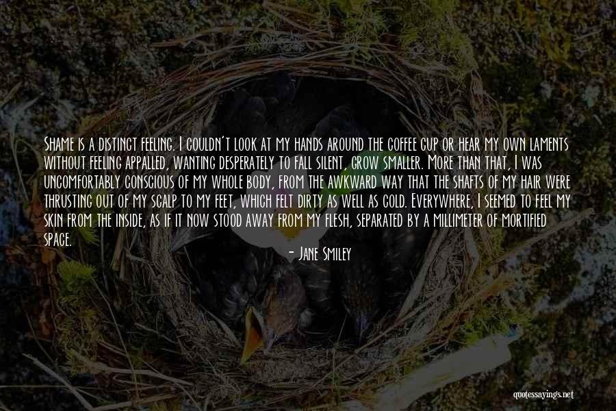 Cronenbergian Quotes By Jane Smiley Cronenbergian Quotes By Jane Smiley