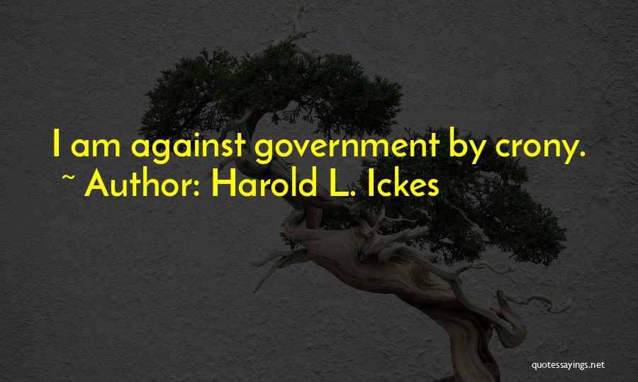 Cronies Quotes By Harold L. Ickes