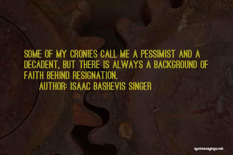 Cronies Quotes By Isaac Bashevis Singer