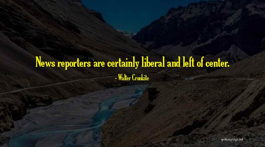 Cronkite Walter Quotes By Walter Cronkite Cronkite Walter Quotes By Walter Cronkite