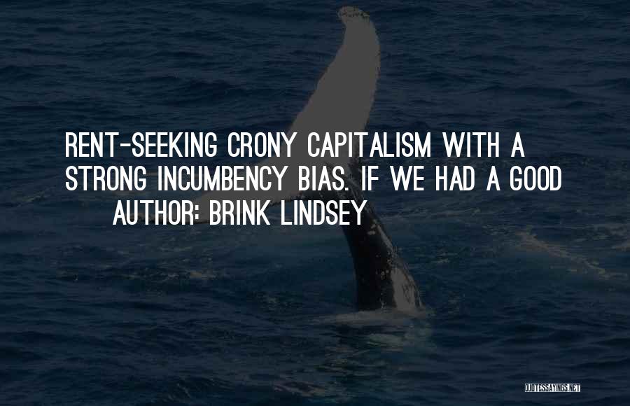 Crony Capitalism Quotes By Brink Lindsey