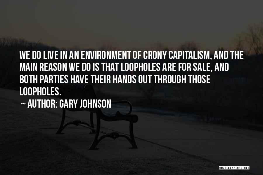 Crony Capitalism Quotes By Gary Johnson