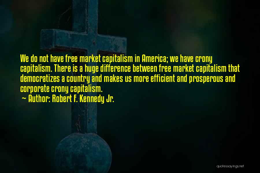 Crony Capitalism Quotes By Robert F. Kennedy Jr.