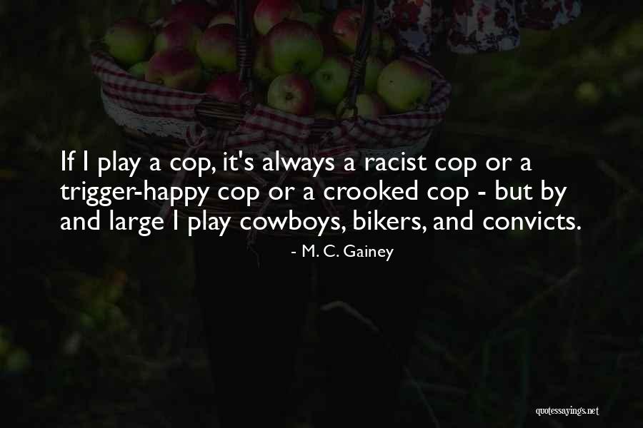 Crooked Cop Quotes By M. C. Gainey Crooked Cop Quotes By M. C. Gainey