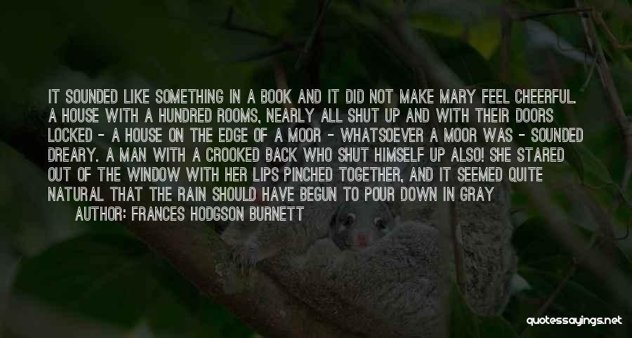 Crooked House Quotes By Frances Hodgson Burnett