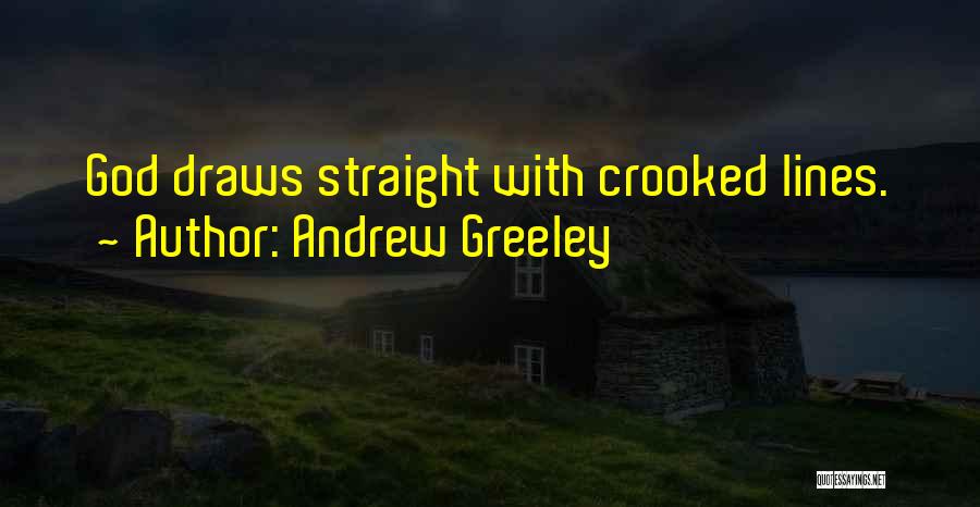 Crooked Lines Quotes By Andrew Greeley