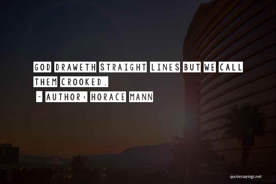 Crooked Lines Quotes By Horace Mann