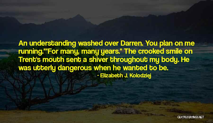 Crooked Smile Quotes By Elizabeth J. Kolodziej