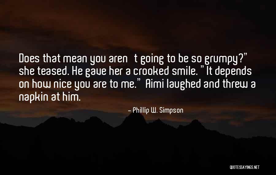Crooked Smile Quotes By Phillip W. Simpson Crooked Smile Quotes By Phillip W. Simpson