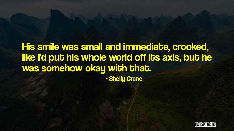 Crooked Smile Quotes By Shelly Crane Crooked Smile Quotes By Shelly Crane