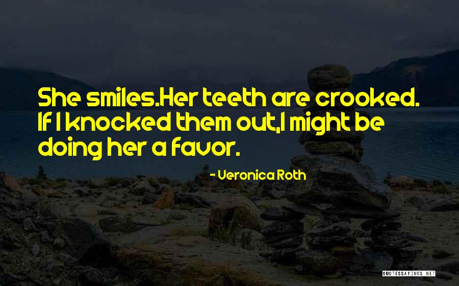Crooked Smiles Quotes By Veronica Roth Crooked Smiles Quotes By Veronica Roth