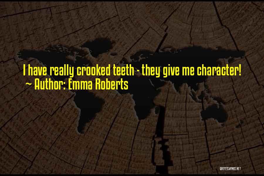 Crooked Teeth Quotes By Emma Roberts