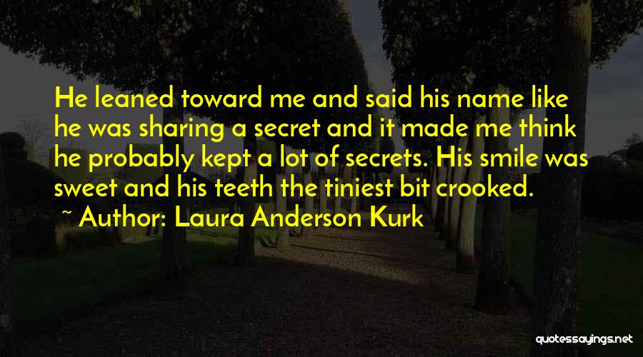 Crooked Teeth Quotes By Laura Anderson Kurk