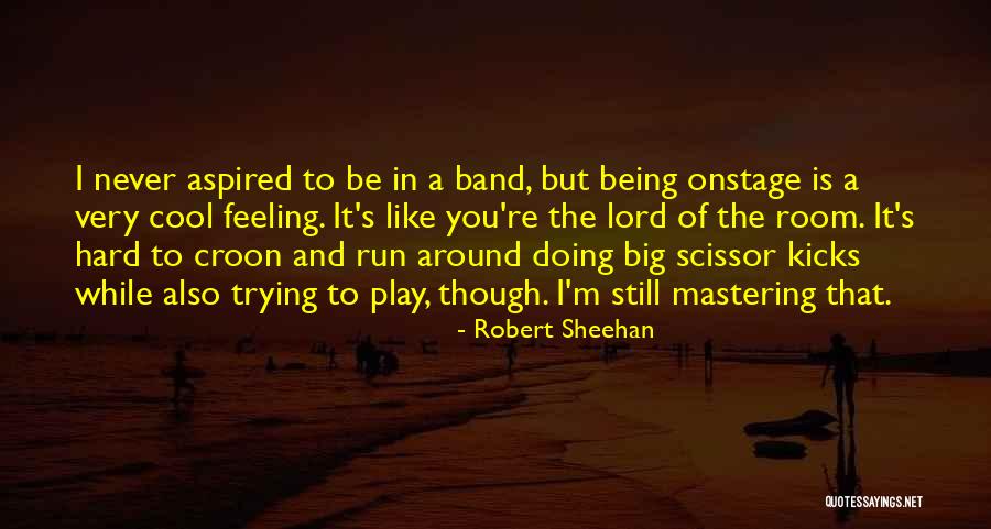 Croon Quotes By Robert Sheehan Croon Quotes By Robert Sheehan