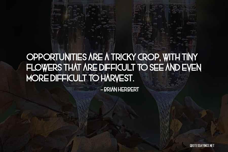 Crop Harvest Quotes By Brian Herbert Crop Harvest Quotes By Brian Herbert