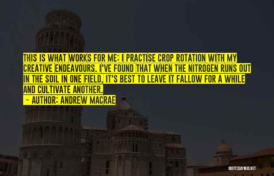 Crop Rotation Quotes By Andrew Macrae