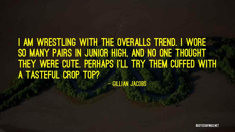 Crop Top Quotes By Gillian Jacobs Crop Top Quotes By Gillian Jacobs