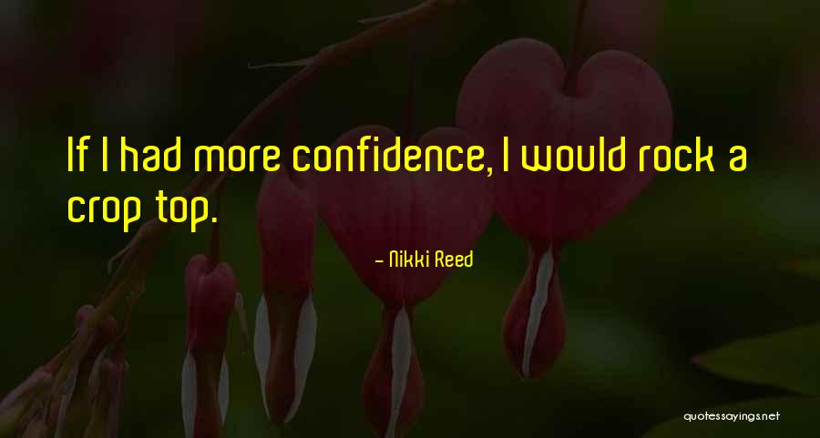 Crop Top Quotes By Nikki Reed Crop Top Quotes By Nikki Reed