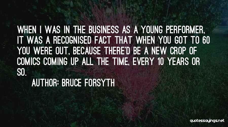 Crop Up Quotes By Bruce Forsyth