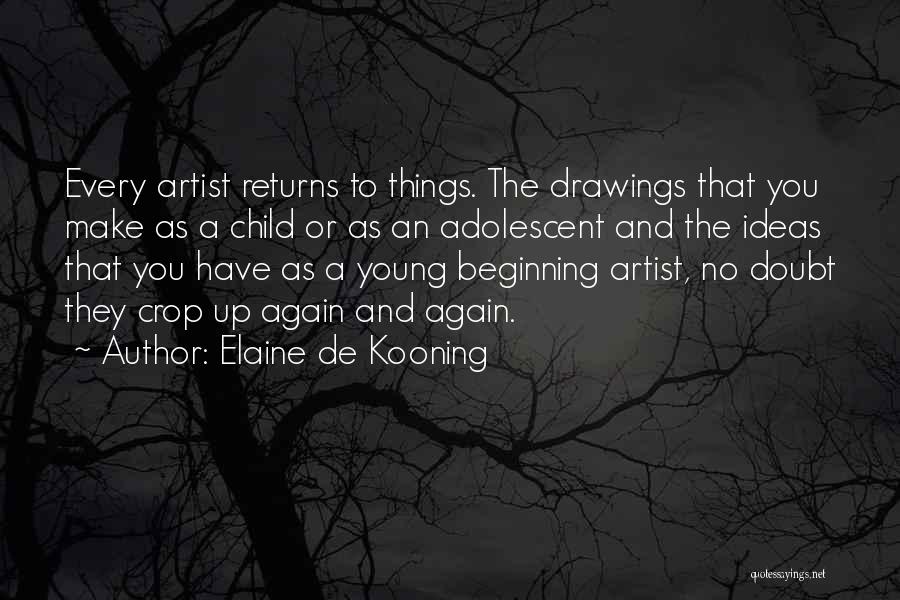 Crop Up Quotes By Elaine De Kooning