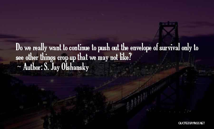 Crop Up Quotes By S. Jay Olshansky