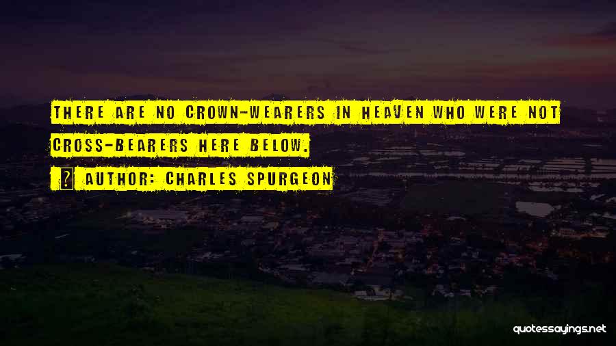 Cross Bearers Quotes By Charles Spurgeon