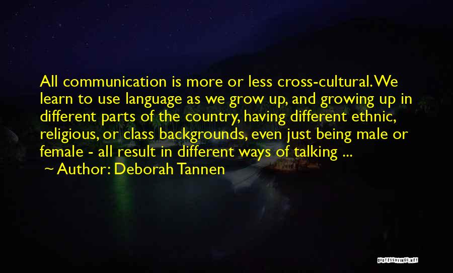Cross Cultural Communication Quotes By Deborah Tannen