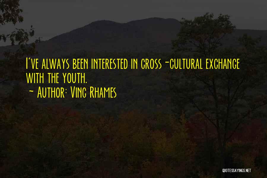 Cross Cultural Exchange Quotes By Ving Rhames