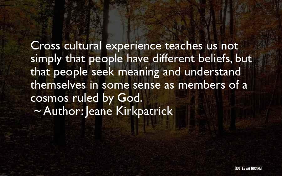 Cross Cultural Experience Quotes By Jeane Kirkpatrick