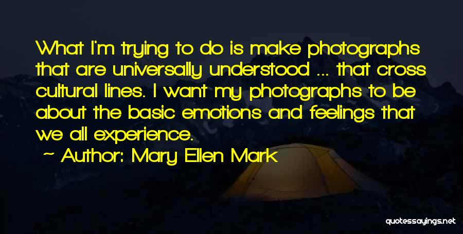 Cross Cultural Experience Quotes By Mary Ellen Mark