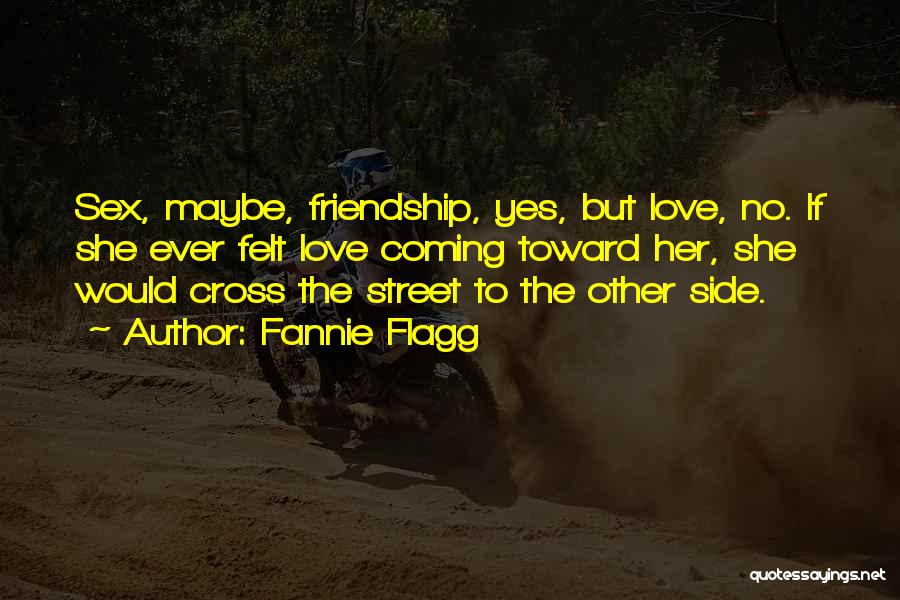 Cross-cultural Friendship Quotes By Fannie Flagg