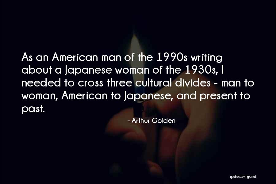 Cross Cultural Quotes By Arthur Golden