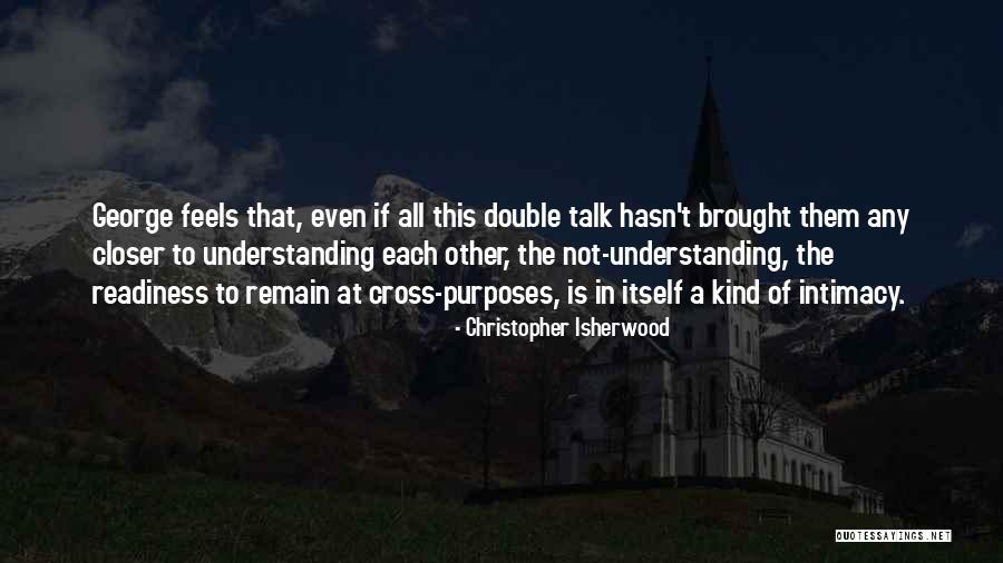 Cross-cultural Understanding Quotes By Christopher Isherwood Cross-cultural Understanding Quotes By Christopher Isherwood