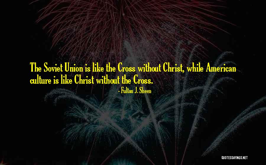 Cross Culture Quotes By Fulton J. Sheen Cross Culture Quotes By Fulton J. Sheen