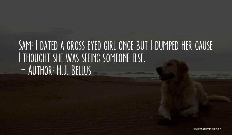 Cross Eyed Quotes By H.J. Bellus