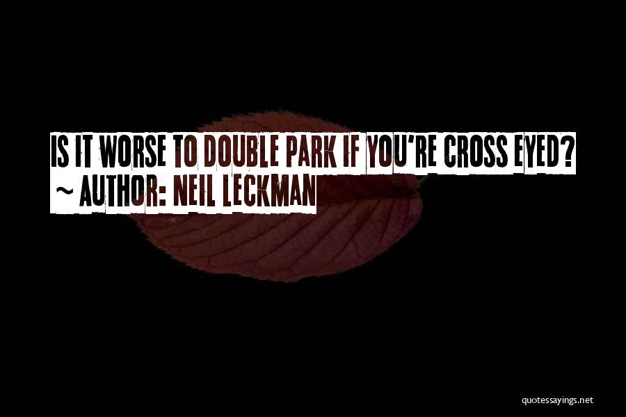 Cross Eyed Quotes By Neil Leckman