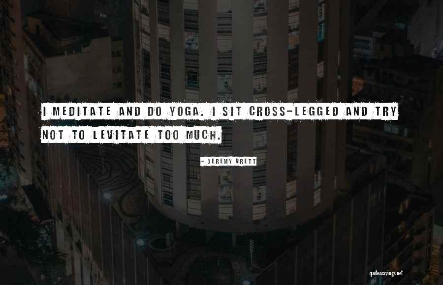 Cross Legged Quotes By Jeremy Brett