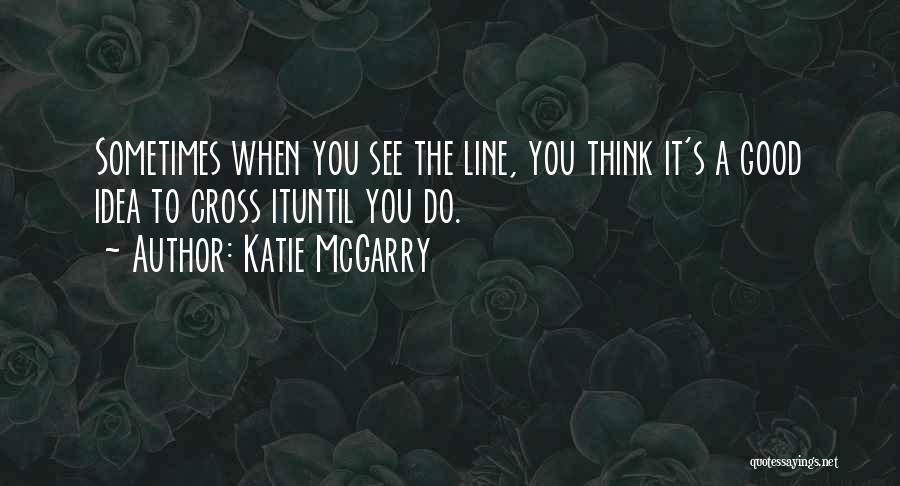 Cross Line Quotes By Katie McGarry