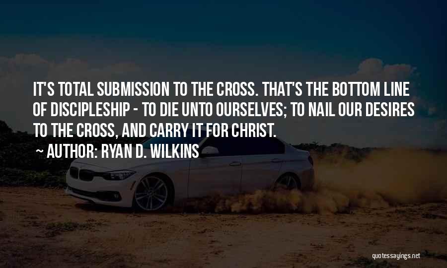 Cross Line Quotes By Ryan D. Wilkins