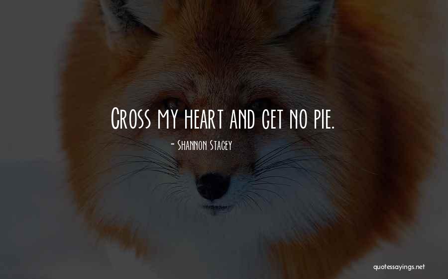 Cross My Heart Quotes By Shannon Stacey Cross My Heart Quotes By Shannon Stacey