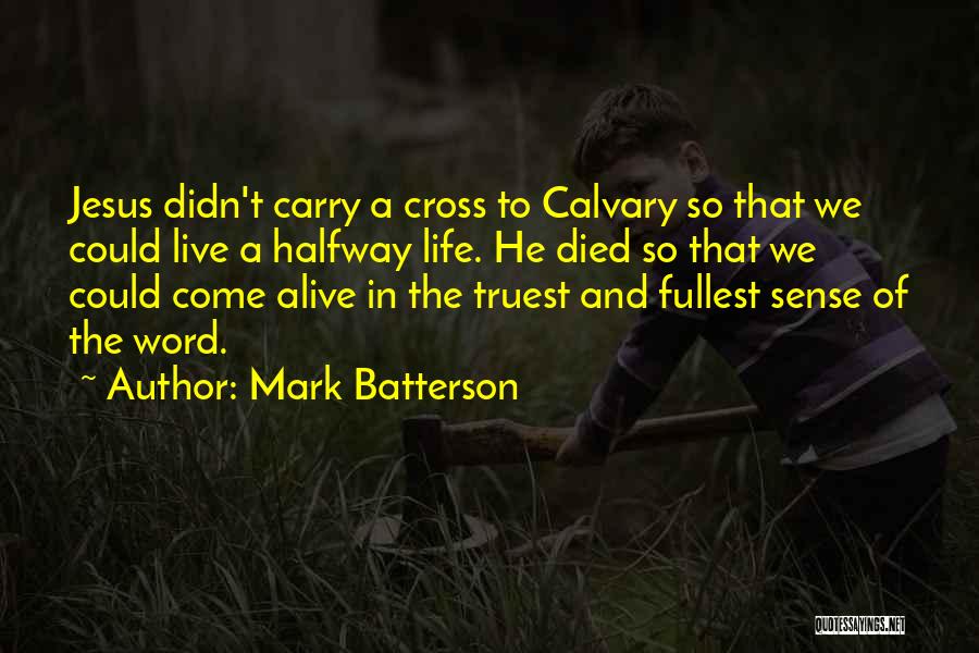 Cross Of Calvary Quotes By Mark Batterson