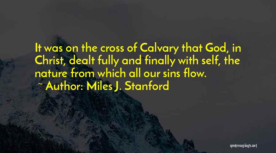 Cross Of Calvary Quotes By Miles J. Stanford